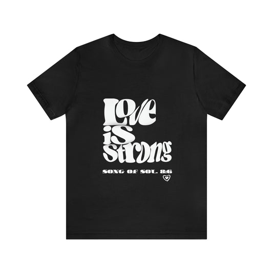 Love is Strong Tee - Black