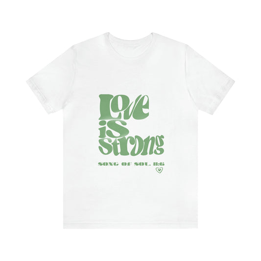 Love is Strong Tee- White